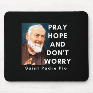 Saint Padre O Pray Hope And Don't Worry Catholic C Mouse Mat