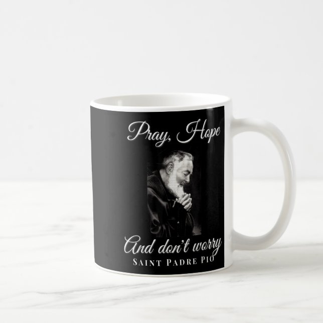 Saint Padre O Pray Hope Dont Worry Catholic Christ Coffee Mug (Right)