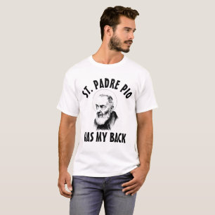Saint Padre Pio Has My Back Catholic Black & White T-Shirt