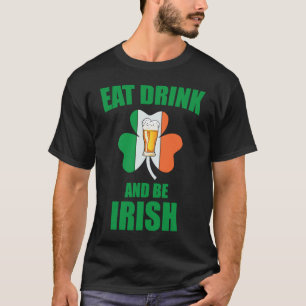 Saint Patrick Eat Drink And Be Irish Shamrock Gree T-Shirt
