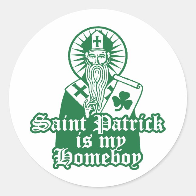 Saint Patrick is my Homeboy Classic Round Sticker (Front)