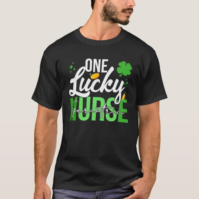 Saint Patrick s Day Geriatric Nurse One Lucky Nurs T-Shirt (Front)