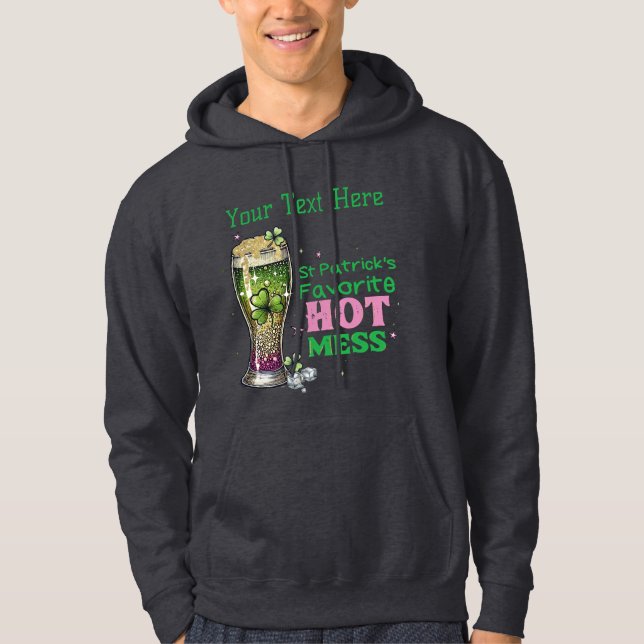 Saint Patricks Day , Favourite Hot Mess Hoodie (Front)
