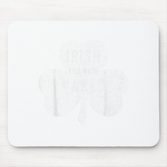 Saint Patricks Day Gift Irish You Were  Mouse Mat (Front)