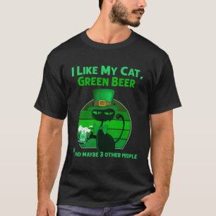 Saint Patrick's Day I Like My Cat and Green Beer P T-Shirt