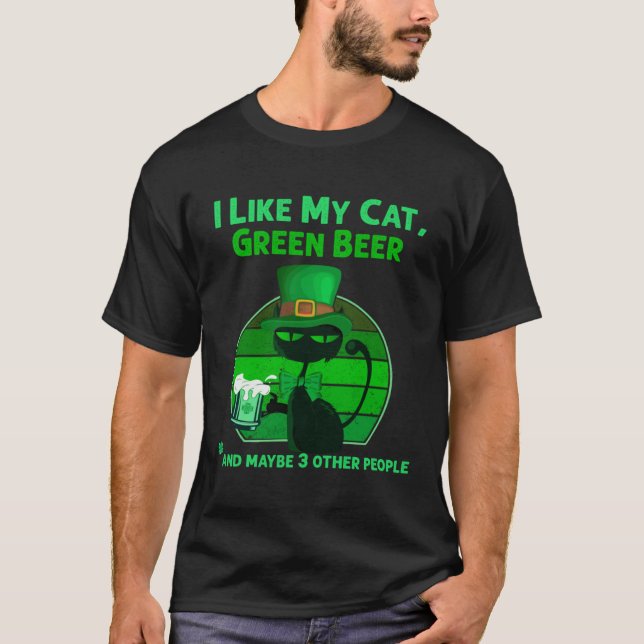Saint Patrick's Day I Like My Cat and Green Beer P T-Shirt (Front)