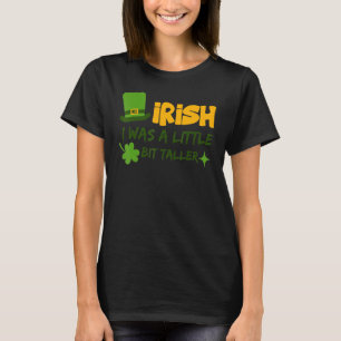 Saint Patrick's Day Ireland Irish I Was A Little B T-Shirt