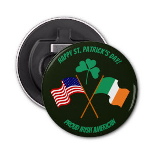 Saint Patrick's Day proud Irish American Bottle Opener