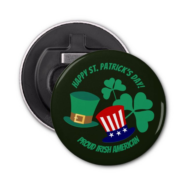 Saint Patrick's Day proud Irish American  Magnet Bottle Opener (Front)