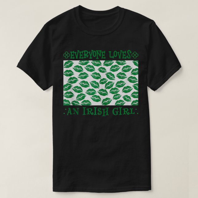 Saint Patricks Everyone Loves An Irish Girl St Pat T-Shirt (Design Front)