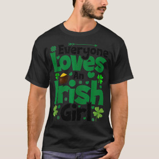 Saint Patricks Everyone Loves An Irish Girl St Pat T-Shirt
