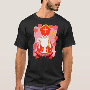 Saint Valentine Catholic St Valentines Day Will Be T-Shirt