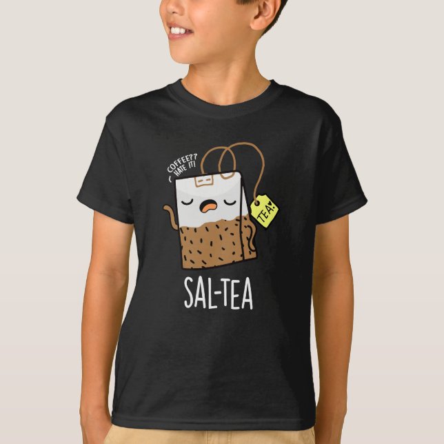 Sal-tea Funny Tea Pun Dark BG T-Shirt (Front)