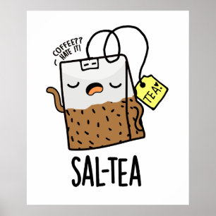 Sal-tea Funny Tea Pun  Poster
