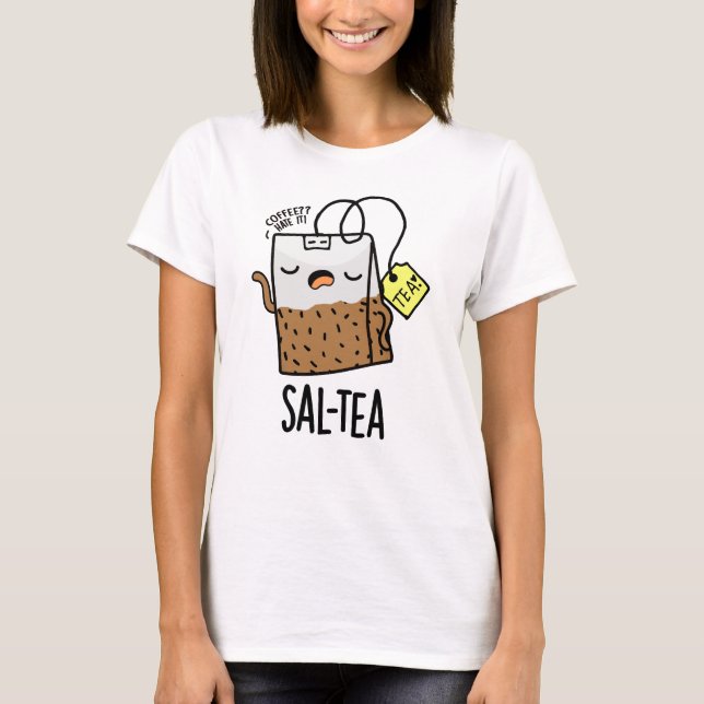 Sal-tea Funny Tea Pun  T-Shirt (Front)