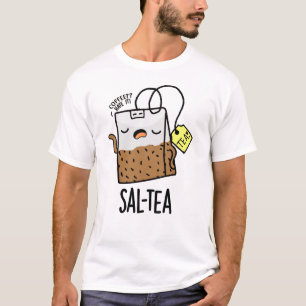 Sal-tea Funny Tea Pun  T-Shirt