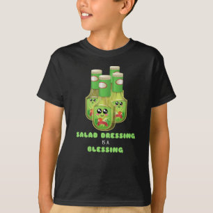 Salad Dressing Is A Blessing Funny Salad Dressing T-Shirt