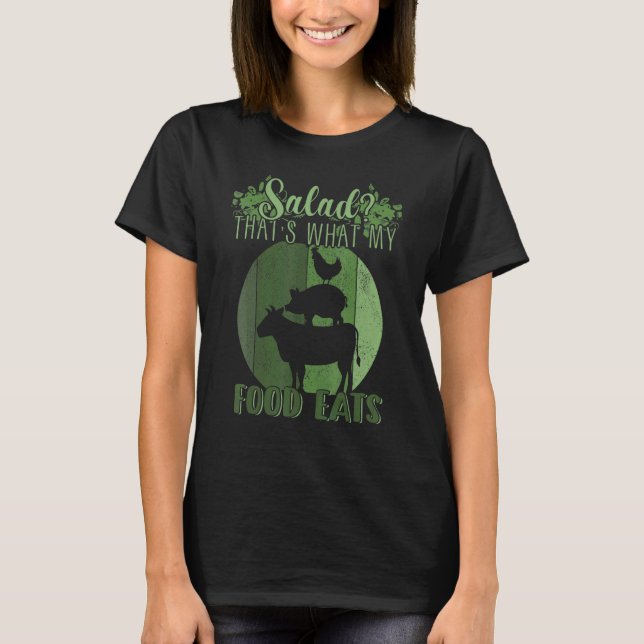 Salad That's What MY Food Eats Meat   Carnivore T-Shirt (Front)