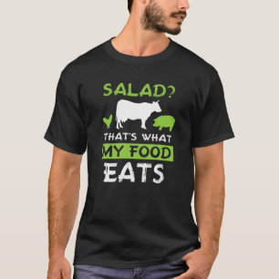 Salad? That's What MY Food Eats Meat Lover Carnivo T-Shirt