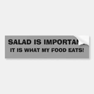 Salad: What My Food Eats Bumper Sticker