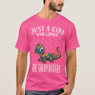 Salamander Lover Just A Girl Who Loves Fire Salama T-Shirt