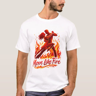 Salas dancing -move like fire T-Shirt