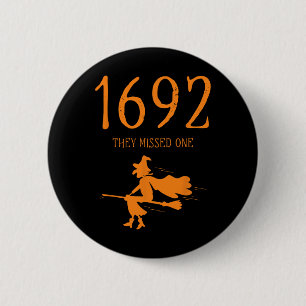 Salem 1692 They Missed One Fun Halloween Witch 2  6 Cm Round Badge