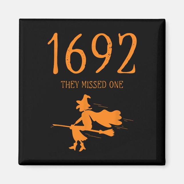 Salem 1692 They Missed One Fun Halloween Witch 2 Magnet (Front)