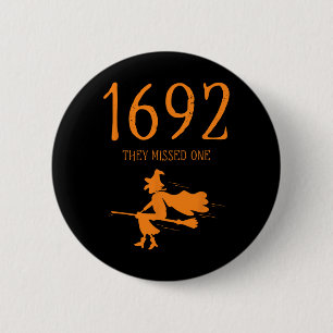 Salem 1692 They Missed One Funny Halloween Witch 2 6 Cm Round Badge