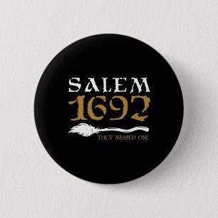 Salem 1692 They Missed One Witch Halloween 9 6 Cm Round Badge