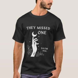 Salem 1692 they missed one Witch My Witch Switch H T-Shirt