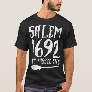 Salem 1692 You Missed One Halloween Witch Costume  T-Shirt
