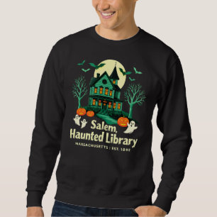 Salem, Haunted Library, Massachusetts, Est. 1892 Sweatshirt