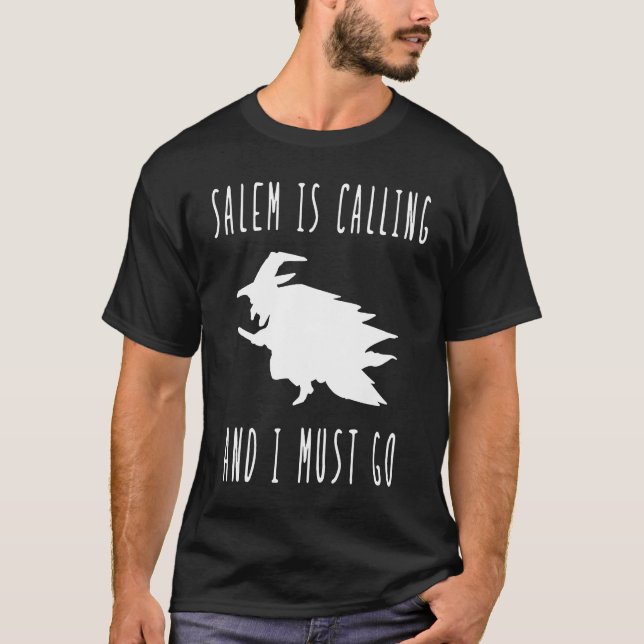 Salem is Calling and I must go witch trial witchcr T-Shirt (Front)
