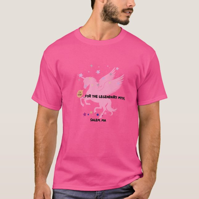 Salem Unicorn "I'm Here for the Legendary Myths"  T-Shirt (Front)