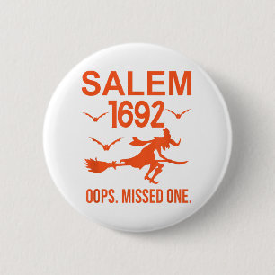 Salem Witch Trials 1692 Oops The Missed One Hallow 6 Cm Round Badge