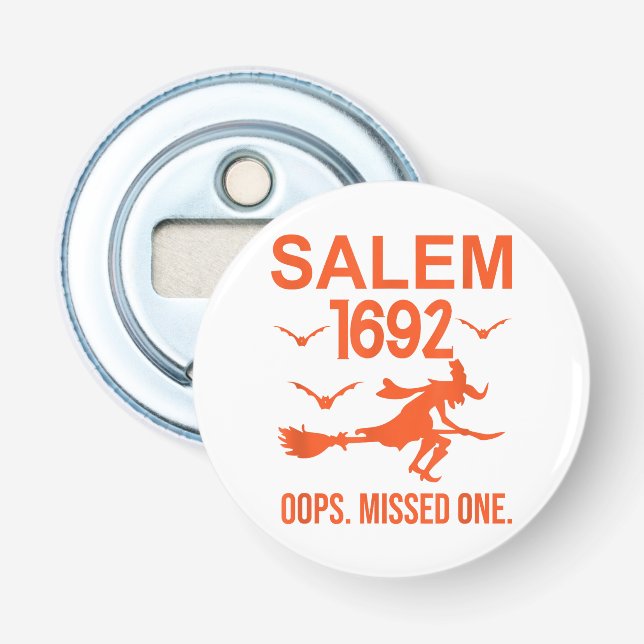 Salem Witch Trials 1692 Oops The Missed One Hallow Bottle Opener (Front)