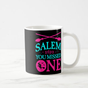Salem Witch Trials 1692 You Missed One Witch Hallo Coffee Mug