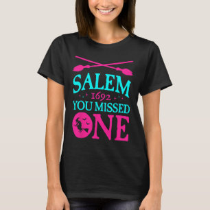 Salem Witch Trials 1692 You Missed One Witch Hallo T-Shirt