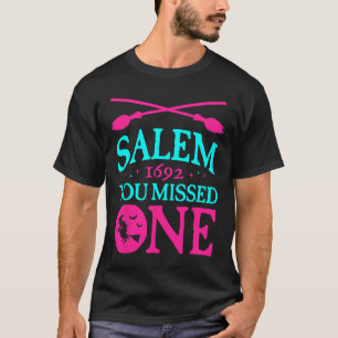 Salem Witch Trials 1692 You Missed One Witch Hallo T-Shirt