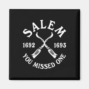 Salem You Missed One Witch Trials Halloween Women  Magnet