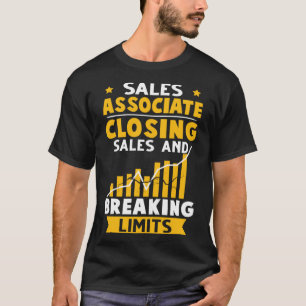 Sales Associate Closing Sales And Breaking Limits T-Shirt