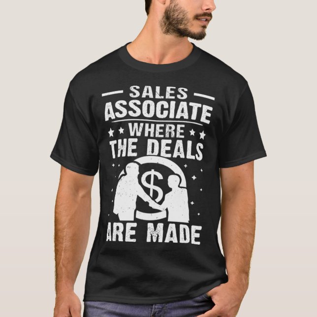 Sales Associate Where The Deals Are Made T-Shirt (Front)