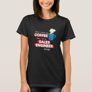 Sales Engineer & Coffee  Appreciation Saying T-Shirt