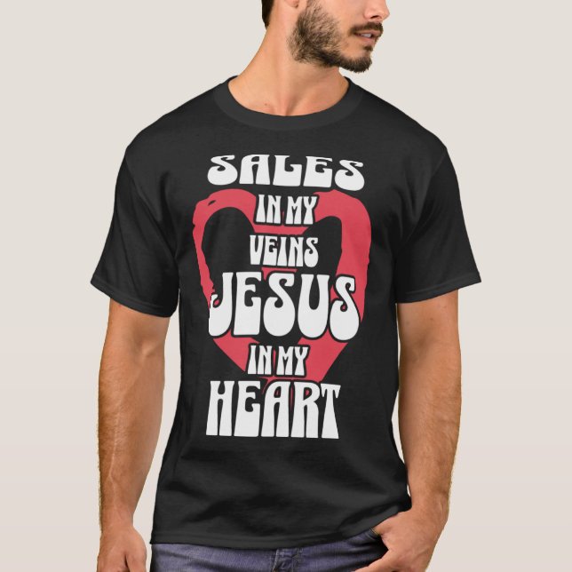 Sales in My Veins Jesus in My Heart T-Shirt (Front)