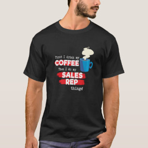 Sales Rep & Coffee Appreciation Saying T-Shirt
