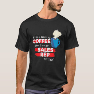 Sales Rep & Coffee Appreciation Saying T-Shirt