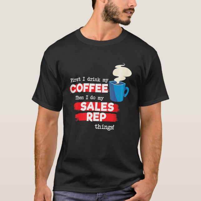 Sales Rep & Coffee Appreciation Saying T-Shirt (Front)