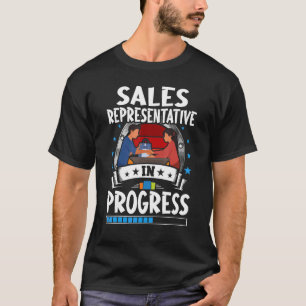 Sales Representative In Progress Trainee Student T-Shirt
