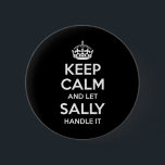 Sally Keep Calm Personalised Name Funny Birthday G 6 Cm Round Badge<br><div class="desc">Sally Keep Calm Personalised Name Funny Birthday Gift Idea</div>